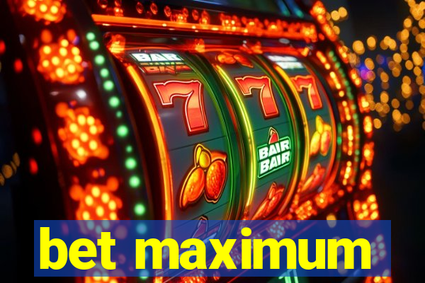 bet maximum